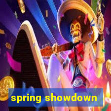 spring showdown