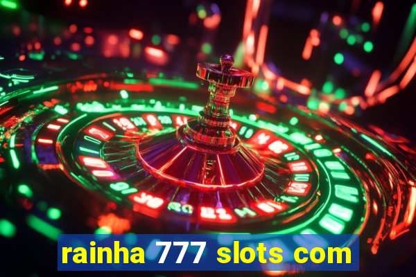 rainha 777 slots com