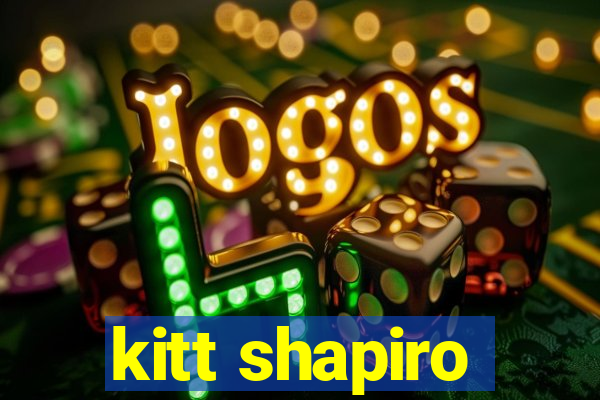 kitt shapiro