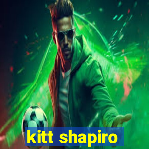 kitt shapiro