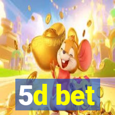 5d bet