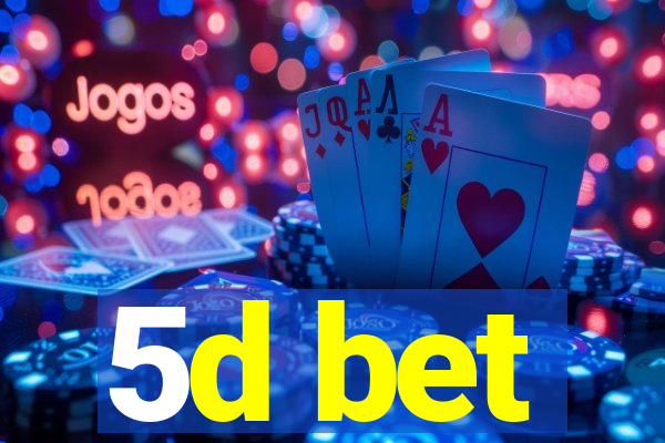 5d bet