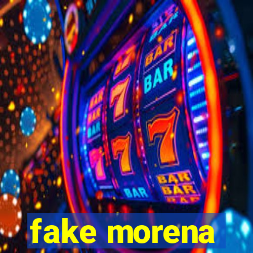 fake morena