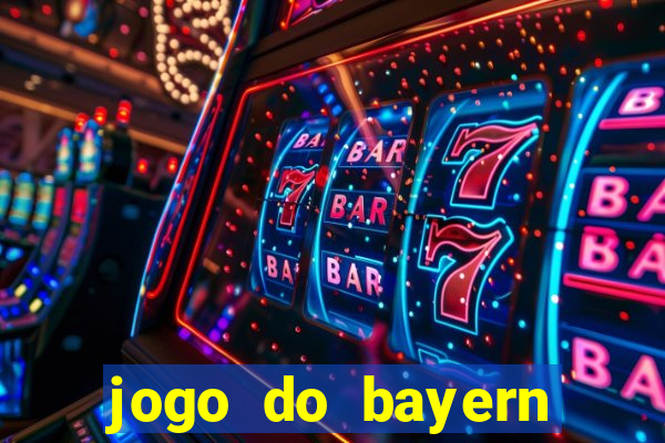 jogo do bayern onde assistir