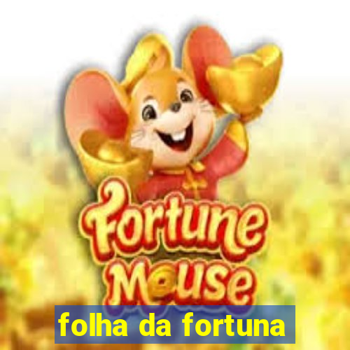 folha da fortuna