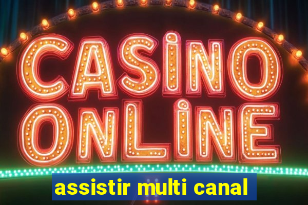 assistir multi canal