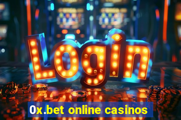 0x.bet online casinos