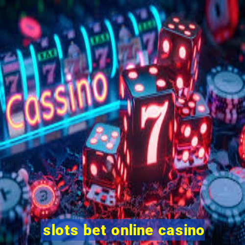 slots bet online casino