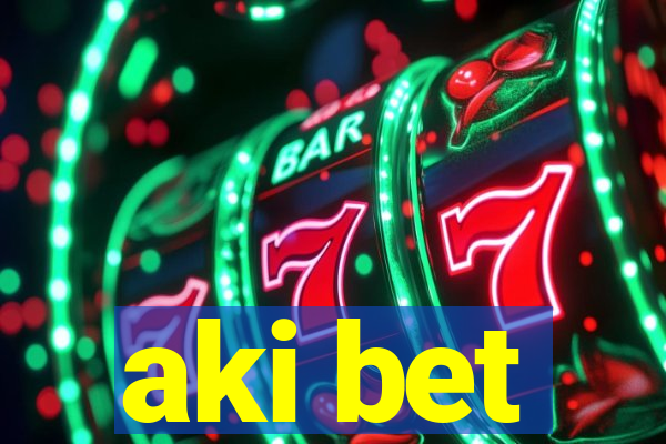 aki bet