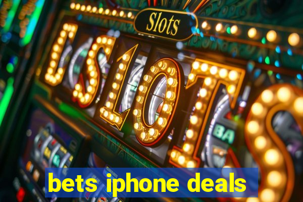 bets iphone deals