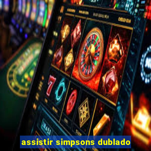 assistir simpsons dublado