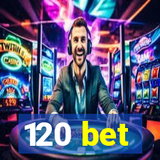 120 bet