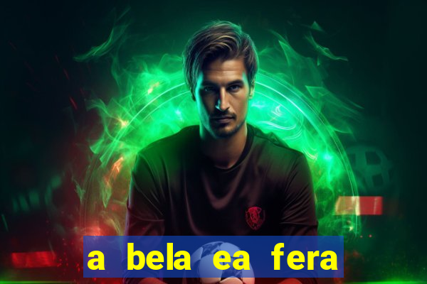 a bela ea fera 1991 filme completo dublado