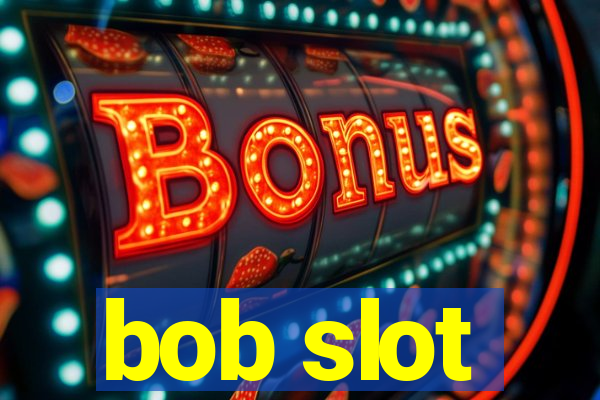 bob slot