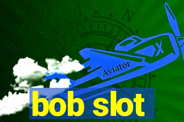 bob slot