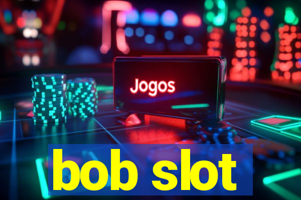 bob slot