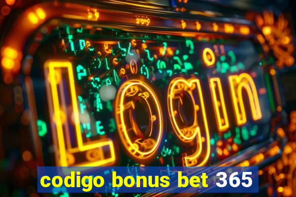 codigo bonus bet 365