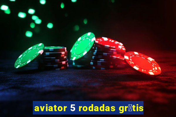 aviator 5 rodadas gr谩tis