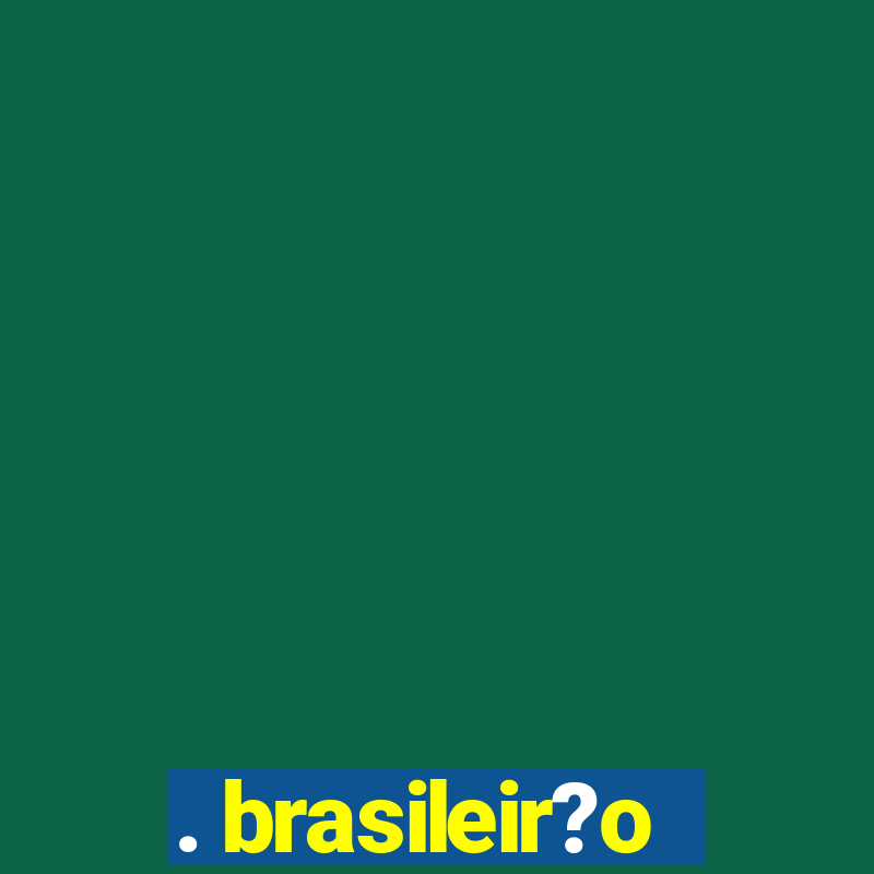 . brasileir?o