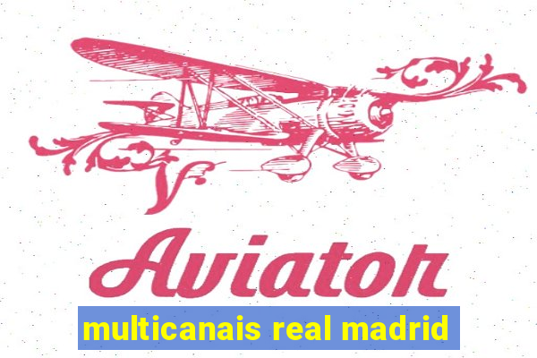 multicanais real madrid