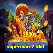 superman 2 slot