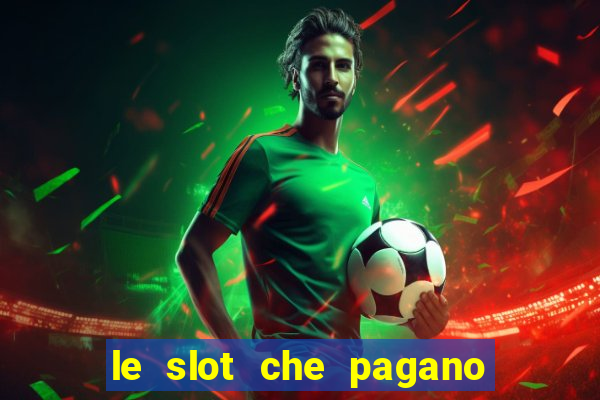 le slot che pagano di piu