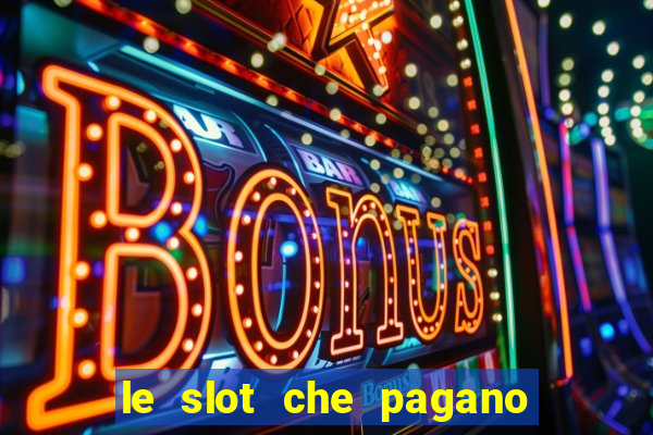 le slot che pagano di piu