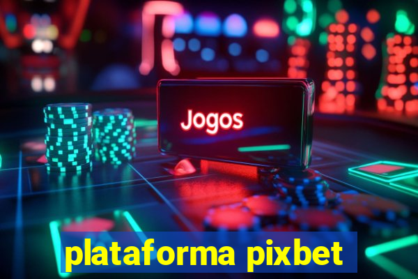 plataforma pixbet