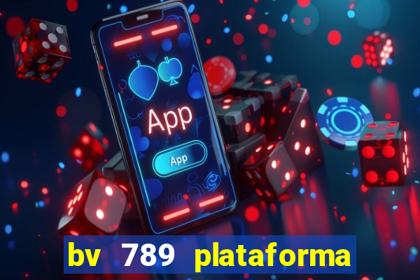 bv 789 plataforma de jogos