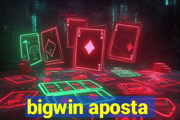 bigwin aposta