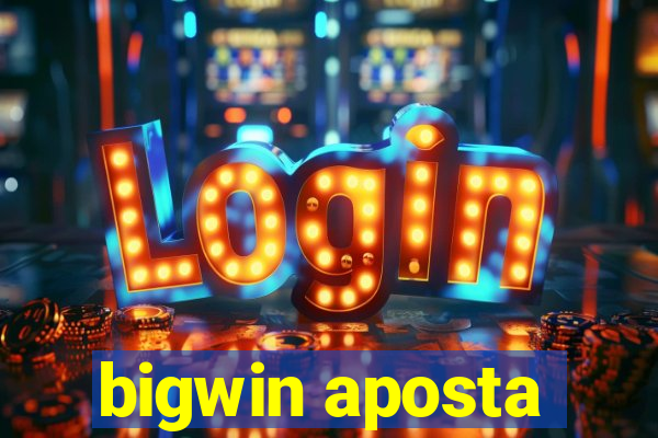 bigwin aposta