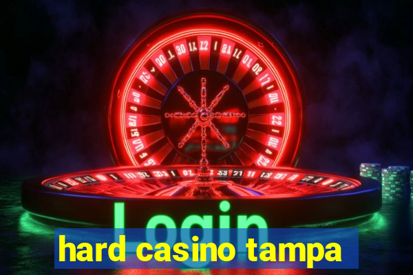 hard casino tampa