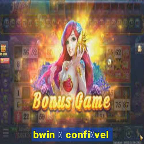 bwin 茅 confi谩vel