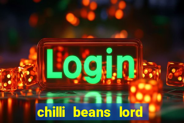 chilli beans lord of the rings