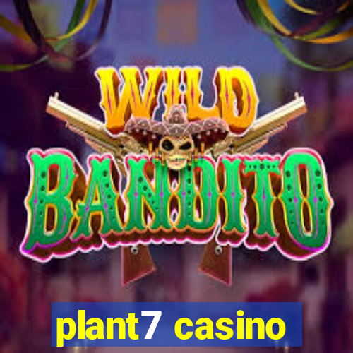 plant7 casino