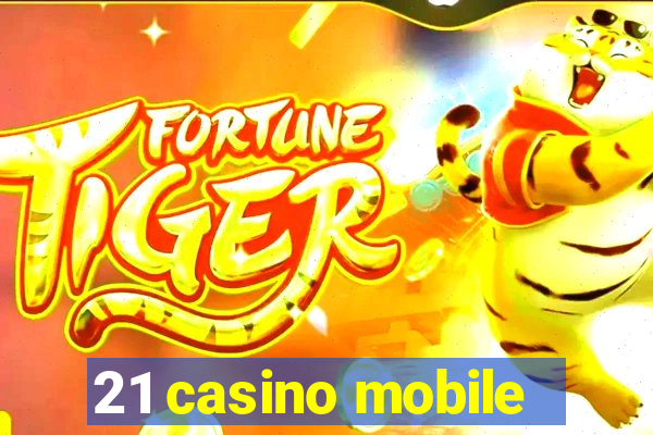 21 casino mobile