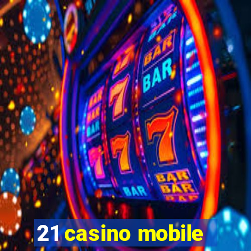 21 casino mobile