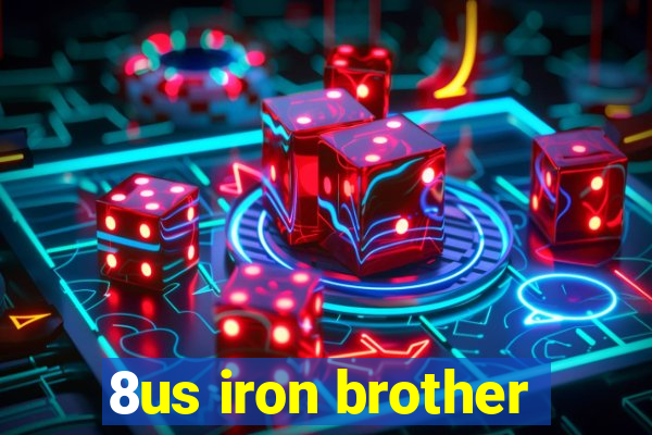 8us iron brother