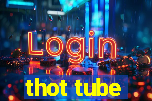 thot tube