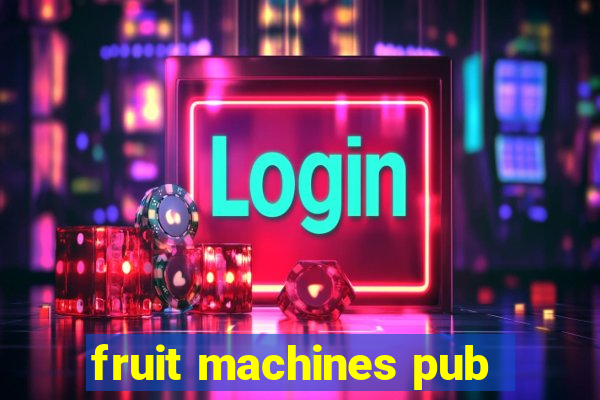 fruit machines pub