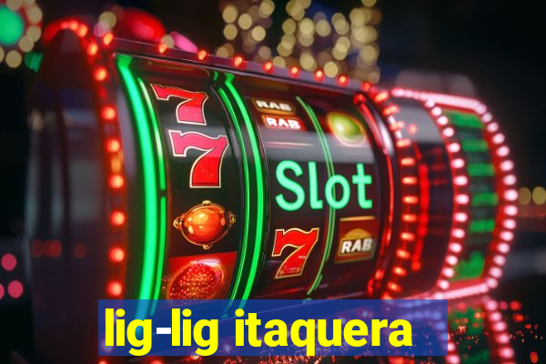 lig-lig itaquera