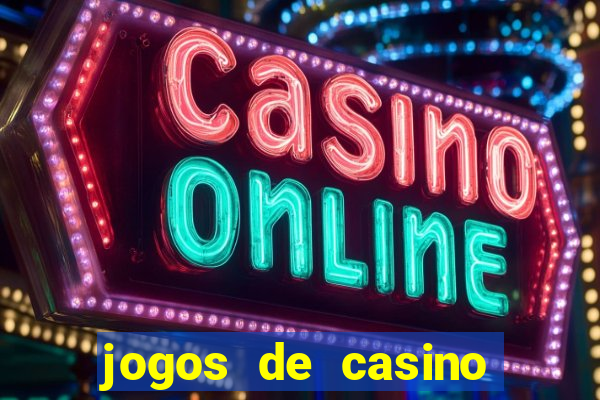 jogos de casino para ganhar dinheiro real