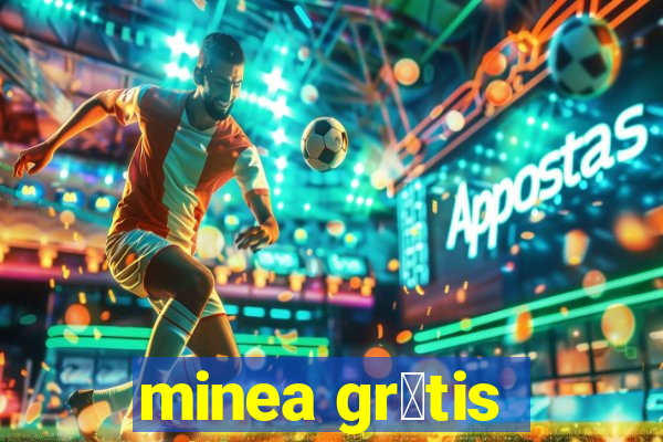 minea gr谩tis