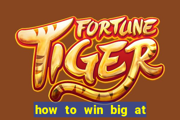 how to win big at a casino