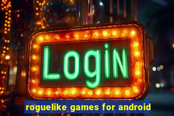 roguelike games for android