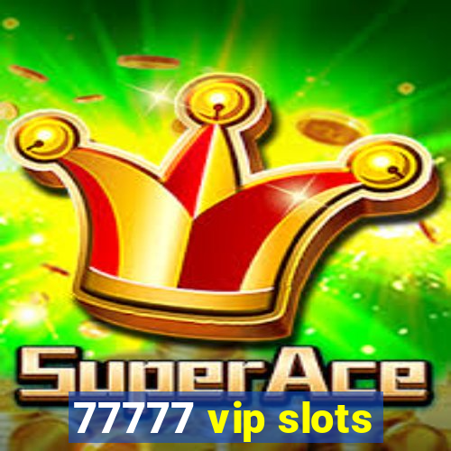 77777 vip slots