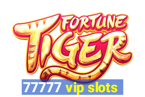 77777 vip slots