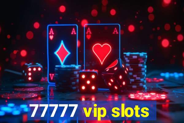 77777 vip slots