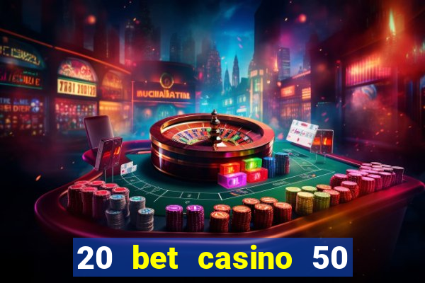 20 bet casino 50 free spins