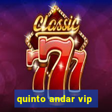 quinto andar vip